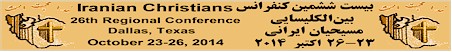 26th Iranian Christians Conference in Dallas Oct 23-26, 2014 - Biblical teachings in Farsi on Godly Ministry by The Iranian pastors Sohrab Ramtin, Tat Stewart and Jahangir Daadras